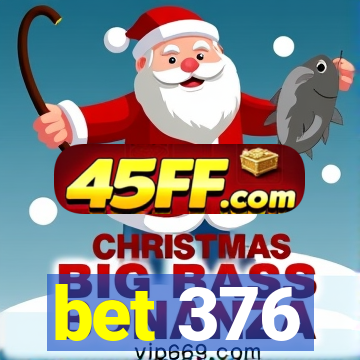 bet 376
